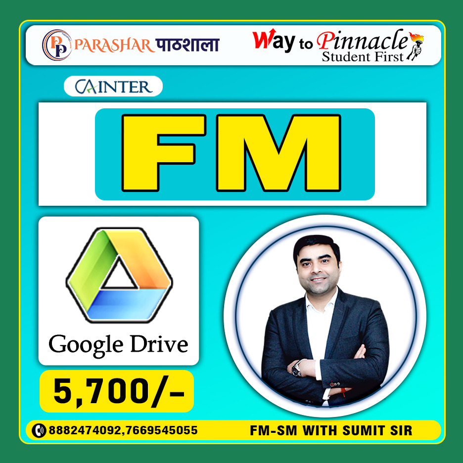CA Inter FM Google Drive Classes by SUMIT PARASHAR Sir For May 24 & Onwards | Complete Financial Management Classes  | Full HD Video + HQ Sound
